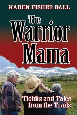 The Warrior Mama - Karen Fisher Ball