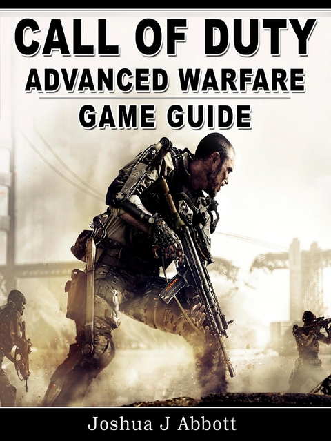 Call of Duty Advanced Warfare Game Guide -  Joshua J Abbott