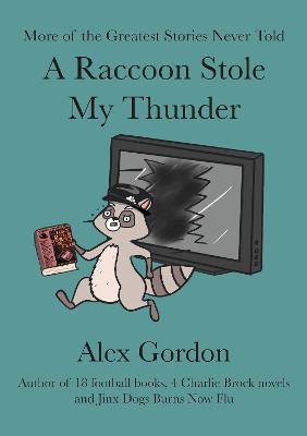 A Raccoon Stole My Thunder - Alex Gordon