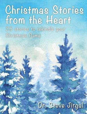 Christmas Stories from the Heart - Dr Steven a Jirgal