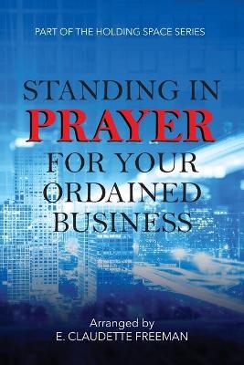 Standing In Prayer For Your Ordained Business - Holding Space Series - 