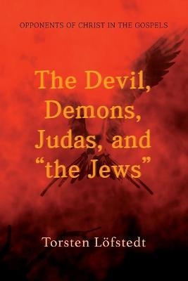 The Devil, Demons, Judas, and "the Jews" - Torsten L�fstedt