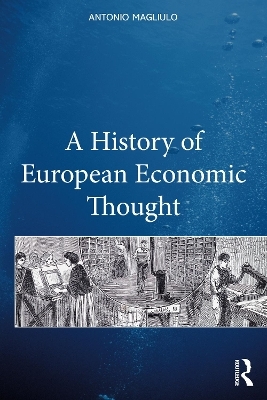 A History of European Economic Thought - Antonio Magliulo