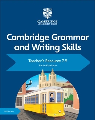 Cambridge Grammar and Writing Skills Teacher's Resource with Digital Access 7–9 - Annie Altamirano
