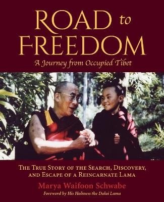 Road to Freedom - A Journey from Occupied Tibet - Marya Waifoon Schwabe