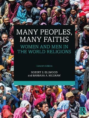 Many Peoples, Many Faiths - Robert S. Ellwood, Barbara A. McGraw