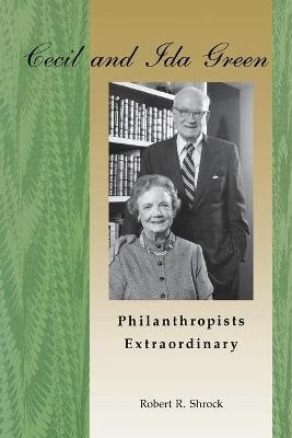 Cecil And Ida Green, Philanthropists Extraordinary - Robert R Shrock