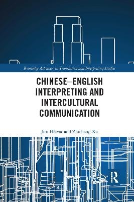 Chinese–English Interpreting and Intercultural Communication - Jim Hlavac, Zhichang Xu