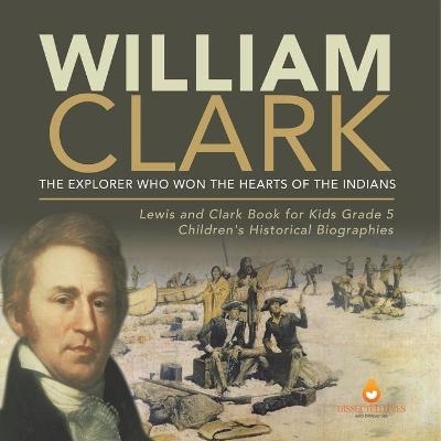 William Clark -  Dissected Lives