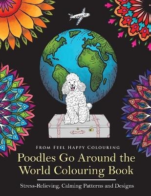 Poodles Go Around the World Colouring Book -  Feel Happy Colouring