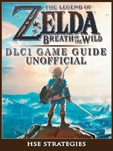 Legend of Zelda Breath of the Wild DLC 1 Game Guide Unofficial -  HSE Strategies