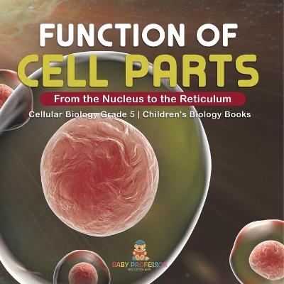 Function of Cell Parts -  Baby Professor