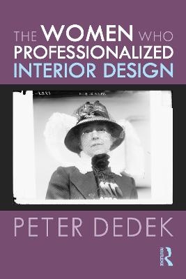 The Women Who Professionalized Interior Design - Peter Dedek