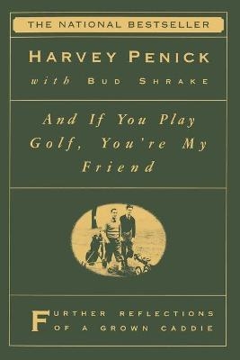 "And If You Play Golf, You're My Friend: Furthur Reflections of a Grown Caddie " - Harvey Penick
