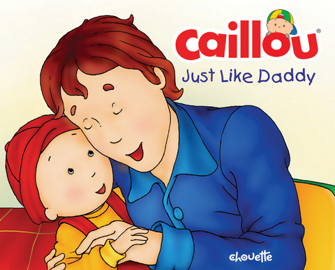 Caillou: Just Like Daddy -  Christine L'Heureux