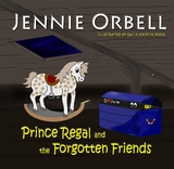 Prince Regal and the Forgotten Friends - Jennie Orbell