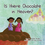 Is There Chocolate in Heaven? -  Jennifer E. Booker