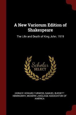 A New Variorum Edition of Shakespeare - Horace Howard Furness, Samuel Burdett Hemingway