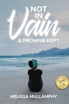 Not in Vain, A Promise Kept - Melissa Mullamphy