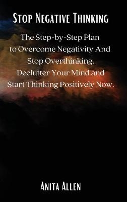 Stop Negative Thinking -  Anita Allen