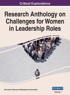 Research Anthology on Challenges for Women in Leadership Roles, VOL 1 - 