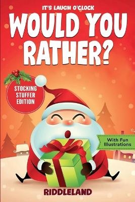 It's Laugh O'Clock - Would You Rather? Stocking Stuffer Edition -  Riddleland