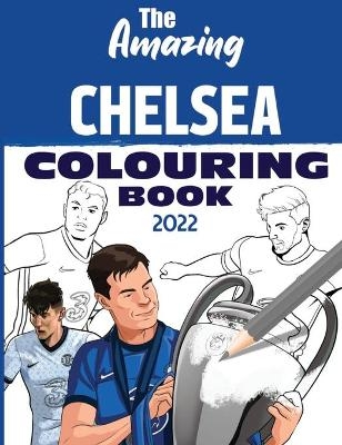 The Amazing Chelsea Colouring Book 2022 - Andy Turner