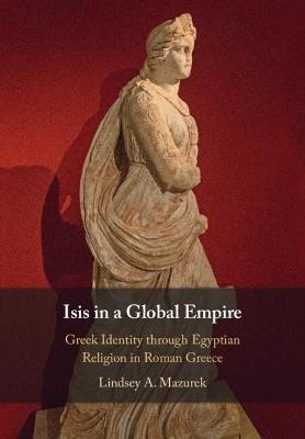 Isis in a Global Empire - Lindsey A. Mazurek