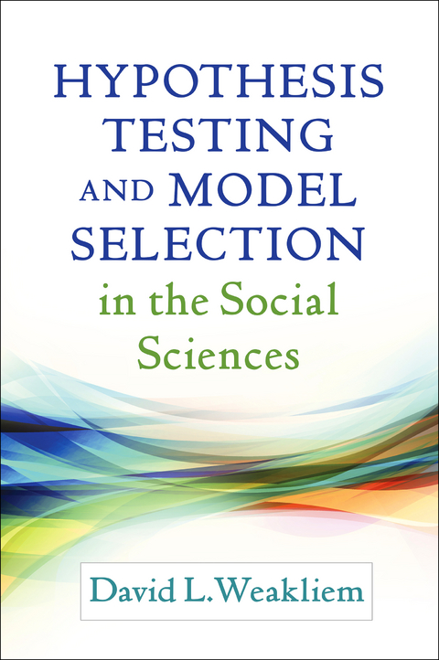 Hypothesis Testing and Model Selection in the Social Sciences -  David L. Weakliem