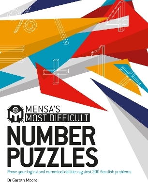 Mensa's Most Difficult Number Puzzles - Dr. Gareth Moore, Mensa Ltd