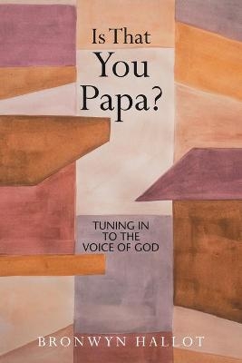 Is That You Papa? - Bronwyn Hallot