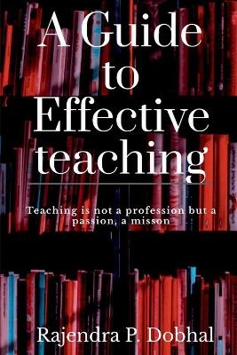 A Guide to Effective Teaching - Rajendra Prasad Dobhal