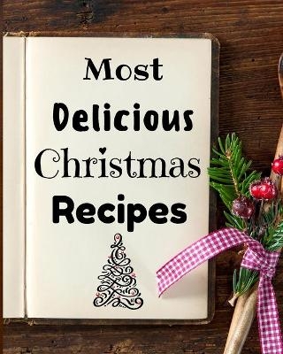 Most Delicious Christmas Recipes - Susette Thorson