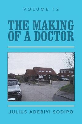 The Making of a Doctor - Julius Adebiyi Sodipo