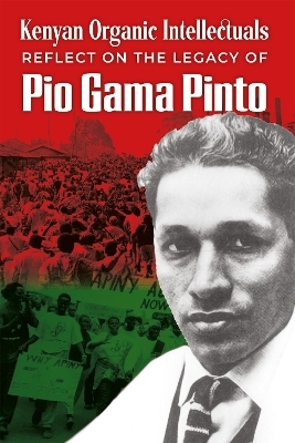 Kenyan Organic Intellectuals Reflect on the Legacy of Pio Gama Pinto - 