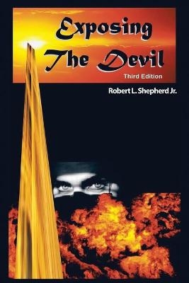 Exposing the Devil - Robert L Shepherd