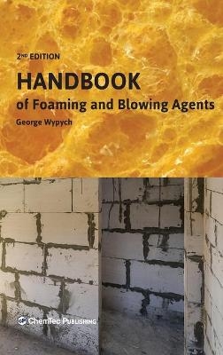 Handbook of Foaming and Blowing Agents - George Wypych