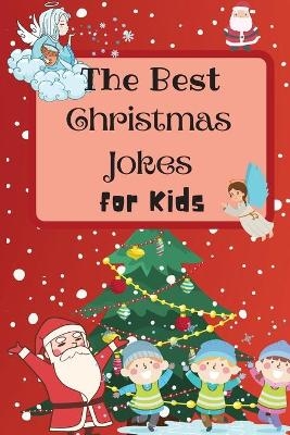 The Best Christmas Jokes for Kids - Benedict Sutcliff