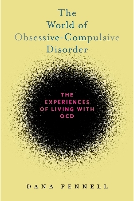 The World of Obsessive-Compulsive Disorder - Dana Fennell
