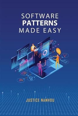 Software Patterns Made Easy - Justice Nanhou
