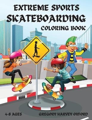 Extreme Sports Skateboarding coloring book - Gregory Harvey Oxford