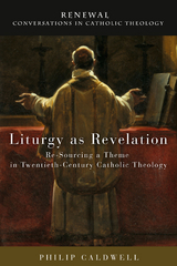 Liturgy as Revelation -  Philip Caldwell