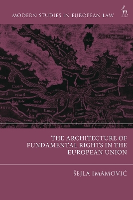 The Architecture of Fundamental Rights in the European Union - Šejla Imamovic