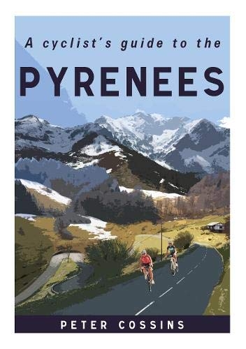 A Cyclist's Guide to the Pyrenees - Peter Cossins