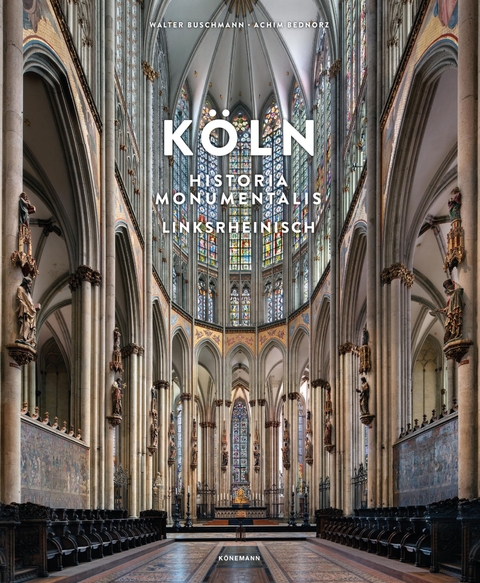 Köln Historia Monumentalis - Walter Buschmann, Achim Bednorz