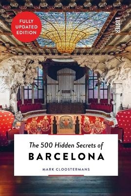 The 500 Hidden Secrets of Barcelona - Mark Cloostermans