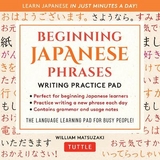 Beginning Japanese Phrases Writing Practice Pad - Matsuzaki, William