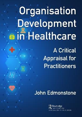 Organisation Development in Healthcare - John Edmonstone
