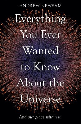 Everything You Ever Wanted to Know About the Universe - Professor Andrew Newsam