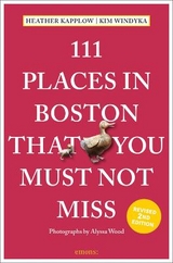111 Places in Boston That You Must Not Miss - Heather Kapplow, Kim Windyka